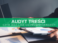 Audyt treści – czym jest i jak go przeprowadzić?