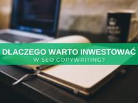 Dlaczego warto inwestować w SEO copywriting? 50 powodów, dla których opłaca się zlecać teksty profesjonalistom