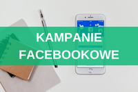 Kampanie na Facebooku - czym są, jak działają, jak planować?