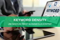 Keyword density – jak nasycać tekst słowami kluczowymi?