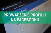 Prowadzenie fanpage / profilu na Facebooku - ile kosztuje - cennik, jak prowadzić?