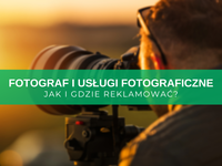 Reklama fotografa w internecie – jak i gdzie reklamować? Skuteczne sposoby